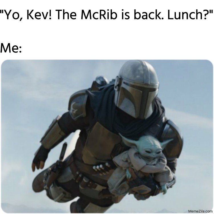 Yo-Kev-The-McRib-is-back-Lunch-Meanwhile-me-meme-8572.jpg