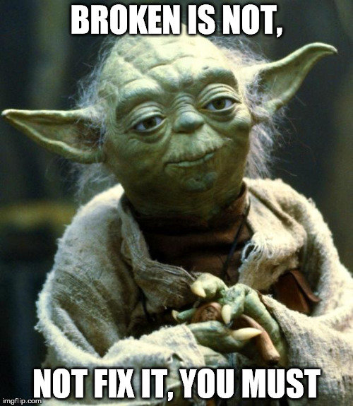 yoda-not-broken-do-not-fix.jpg