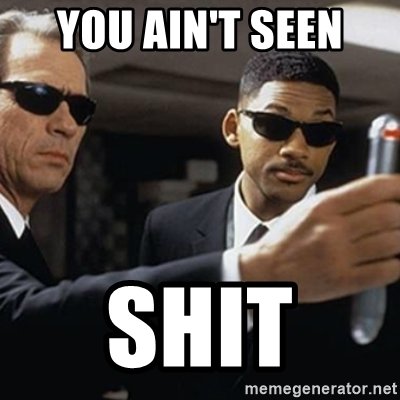 you-aint-seen-shit.jpg