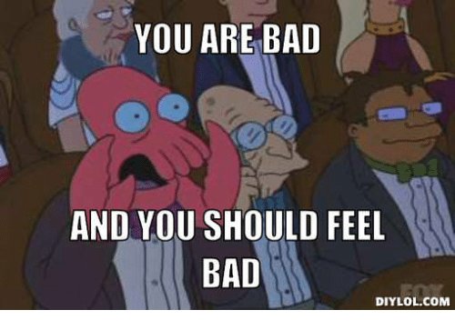 you-are-bad-and-you-should-feel-bad-diylol-com-29793670.jpg