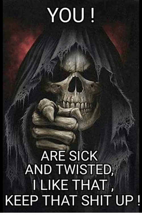 you-are-sick-and-twisted-i-like-that-keep-that-4655989.jpg