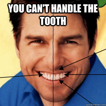 You-Cant-Handle-The-Tooth-Funny-Teeth-Meme-Image.jpg
