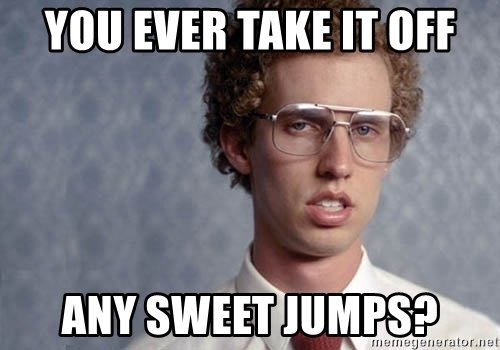 you-ever-take-it-off-any-sweet-jumps.jpg