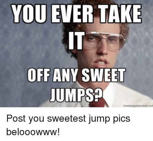 you-ever-take-off-any-sweet-jumpspo-munau-qunurator-not-856837.jpg