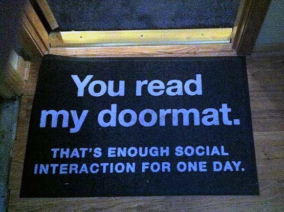 you-read-my-door-mat-that-is-enough-social-interaction-for-today.jpg