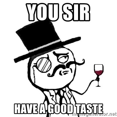 you-sir-have-a-good-taste.jpg