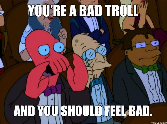 youre-a-bad-troll-and-you-should-feel-bad.jpg