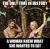 the-only-time-in-history-a-woman-knew-what-she-wanted-to-eat.jpg