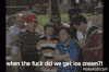 the-ringer-when-the-fuck-did-we-get-ice-cream.gif