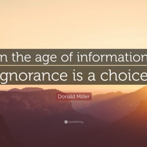 312391-Donald-Miller-Quote-In-the-age-of-information-ignorance-is-a