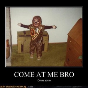 demotivational-posters-come-at-me-bro