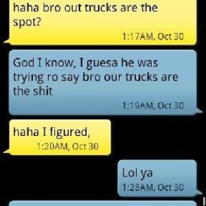 Girl took away my phone when I started drunk texting about trucks...