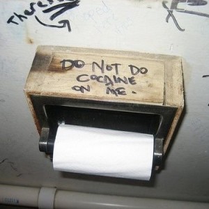 For the last time: Please no cocaine in the bathroom! Please use the bar to