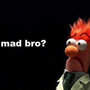 20172_funny_you_mad_bro