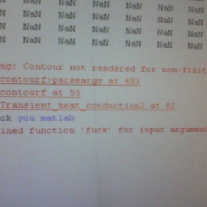 6 straight hours on this stupid matlab code. :mad: