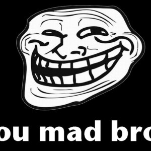 you-mad-bro