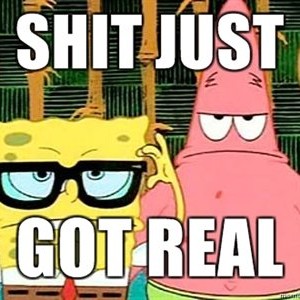shit_just_got_real_by_dbzsgtjustin-d4ge0j2