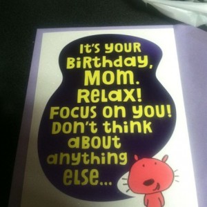 Moms card I got her.