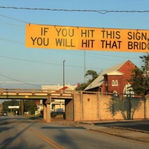 If-you-hit-this-sign-you-will-hit-that-bridge