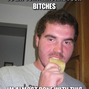 frabz-I-came-here-to-eat-tortillas-and-fuck-bitches-im-almost-done-wit-d7b5