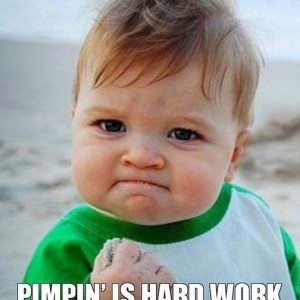 pimpin-is-hard-work
